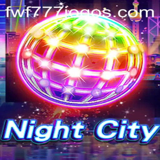 Explore the Virtual World of NightCity and the Innovative Platform FWF777.com